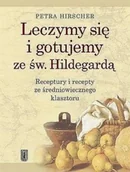 Książki kucharskie - Leczymy się i gotujemy ze św. Hildegardą - miniaturka - grafika 1