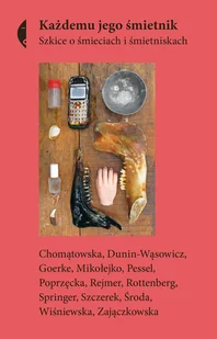 praca zbiorowa Każdemu jego śmietnik Szkice o śmieciach i śmietniskach - Felietony i reportaże - miniaturka - grafika 2