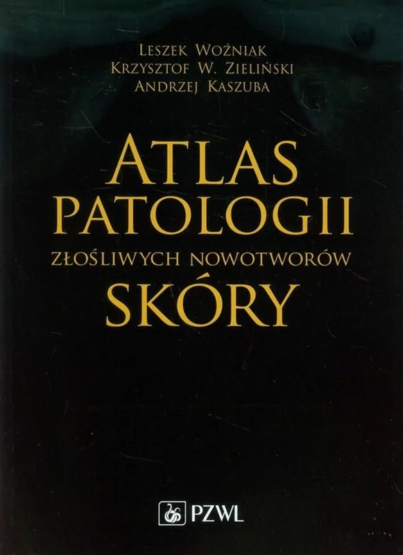 Wydawnictwo Lekarskie PZWL Atlas patologii złośliwych nowotworów skóry - Woźniak Leszek, Krzysztof Zieliński, Kaszuba Andrzej