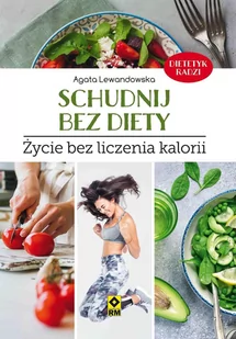 Schudnij bez diety. Życie bez liczenia kalorii - E-booki - kuchnia i diety - miniaturka - grafika 1
