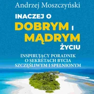 Audiobooki - poradniki - Inaczej o dobrym i mądrym życiu. Inspirujący poradnik o sekretach bycia szczęśliwym i spełnionym - miniaturka - grafika 1