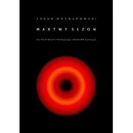 Powieści - Korporacja Ha!Art Jakub Woynarowski Martwy sezon - miniaturka - grafika 1