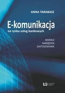 Ekonomia - E-komunikacja na rynku usług bankowych. Modele, narzędzia, zastosowanie - miniaturka - grafika 1
