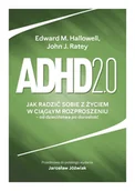 Podręczniki dla szkół wyższych - Adhd 2.0. Jak radzić sobie z życiem w ciągłym rozproszeniu - Edward M. Hallowell, John J. Ratey - książka - miniaturka - grafika 1