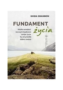 Shannon Gosia Fundament życia. Warto wiedzieć na czym budować.. - Religia i religioznawstwo - miniaturka - grafika 2