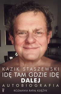 Kosmos Kosmos Idę tam gdzie idę. Kazik Staszewski Autobiografia (nowe wydanie) LIT-36424 - Pamiętniki, dzienniki, listy - miniaturka - grafika 1