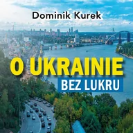 Audiobooki - literatura faktu - O Ukrainie bez lukru - miniaturka - grafika 1