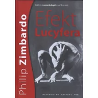 Psychologia - Efekt Lucyfera Dlaczego dobrzy ludzie czynią zło - miniaturka - grafika 1