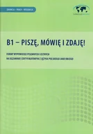 Książki obcojęzyczne do nauki języków - B1 - Piszę, mówię i zdaję! Formy wypowiedzi pisemnych i ustnych na egzaminie certyfikatowym z języka - miniaturka - grafika 1