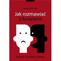 Jak rozmawiać z furiatami. Techniki, ćwiczenia, strategie - Psychologia - miniaturka - grafika 2
