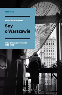 Sny o Warszawie. Wizje przebudowy miasta 1945-1952 - E-booki - literatura faktu - miniaturka - grafika 1