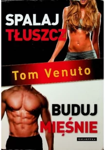 Galaktyka Spalaj tłuszcz, buduj mięśnie - Venuto Tom - Zdrowie - poradniki Galaktyka Spalaj tłuszcz, buduj mięśnie - Venuto Tom - Zdrowie - poradniki - miniaturka - grafika 2