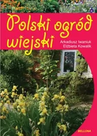 Poradniki hobbystyczne - Polski ogród wiejski Arkadiusz Iwaniuk - miniaturka - grafika 1