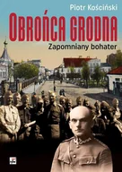 Historia świata - Piotr Kościński Obrońca Grodna. Zapomniany bohater - miniaturka - grafika 1