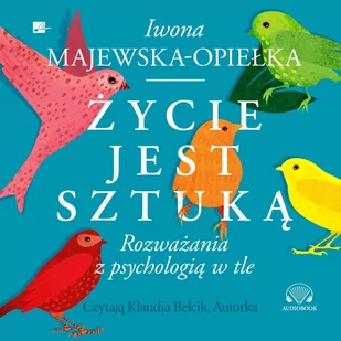 Życie jest sztuką. Rozważania z psychologią w tle - Audiobooki - literatura popularnonaukowa - miniaturka - grafika 1