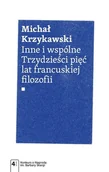 Filozofia i socjologia - Wydawnictwo Naukowe PWN Inne i wspólne. Trzydzieści pięć lat francuskiej filozofii - Michał Krzykawski - miniaturka - grafika 1