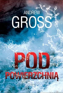 Gross Andrew Pod powierzchnią - Thrillery - miniaturka - grafika 2