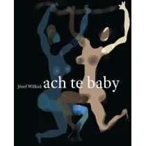 Ach Te Baby Józef Wilkoń - Książki o kulturze i sztuce - miniaturka - grafika 1
