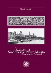 Szczecin Śródmieście, Nowe Miasto - Książki regionalne - miniaturka - grafika 1