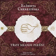 Audiobooki - historia - Trzy młode pieśni Elżbieta Cherezińska - miniaturka - grafika 1