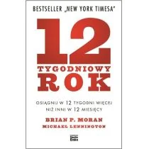 Studio Emka 12 tygodniowy rok. Osiągnij w 12 tygodni więcej niż inni w 12 miesięcy - BRIAN P. MORAN - Poradniki psychologiczne - miniaturka - grafika 1