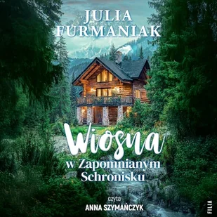 Wiosna w Zapomnianym Schronisku Julia Furmaniak - Audiobooki - literatura popularnonaukowa - miniaturka - grafika 1