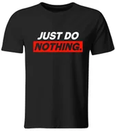 Koszulki męskie - Koszulka Just Do Nothing. Śmieszny t-shirt z nadrukiem, roz. S - miniaturka - grafika 1