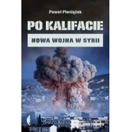 Publicystyka - Po Kalifacie Nowa Wojna W Syrii Paweł Pieniążek - miniaturka - grafika 1