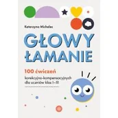 Pedagogika i dydaktyka - Głowy łamanie. 100 ćwiczeń korekcyjno-kompensacyjnych dla uczniów klasy I-III - miniaturka - grafika 1