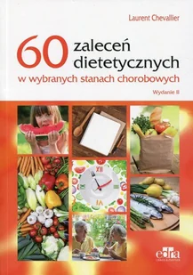 60 zaleceń dietetycznych w wybranych stanach chorobowych - Chevallier Laurent - Zdrowie - poradniki - miniaturka - grafika 2