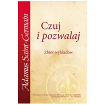 Czuj i pozwalaj - Adamus Saint-Germain - Psychologia - miniaturka - grafika 1