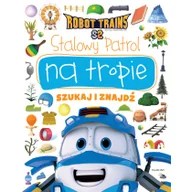Baśnie, bajki, legendy - Beata Żmichowska Stalowy Patrol na tropie Robot Trains Szukaj i znajdź - miniaturka - grafika 1
