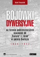 Historia świata - Bojówki dywersyjne na terenie podrzeszowskich placówek AK $437Świerk$438 i $439Grab$440 w gminie Świlcza 1943-1947 Józef Forystek - miniaturka - grafika 1