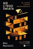 Biografie i autobiografie - Nie z tego świata. Na tropie zjawisk paranormalnych - Machell Ben - książka - miniaturka - grafika 1