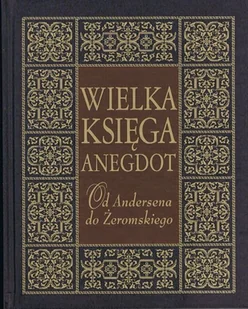 Wielka księga anegdot. Od Andersena do Żeromskiego - Aforyzmy i sentencje - miniaturka - grafika 1