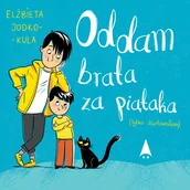 Audiobooki dla dzieci i młodzieży - Oddam brata za piątaka (tylko żartowałem) - miniaturka - grafika 1