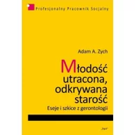 Eseje - Zych Adam A. Młodość utracona, odkrywana starość - miniaturka - grafika 1