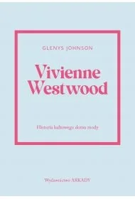 Vivienne Westwood Historia kultowego domu mody - Glenys Johnson - książka - Biografie i autobiografie - miniaturka - grafika 1