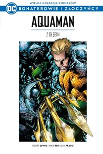 Wielka Kolekcja Komiksów DC Bohaterowie i Złoczyńcy. Aquaman z głębin Tom 8 - Komiksy dla młodzieży Wielka Kolekcja Komiksów DC Bohaterowie i Złoczyńcy. Aquaman z głębin Tom 8 - Komiksy dla młodzieży - miniaturka - grafika 1