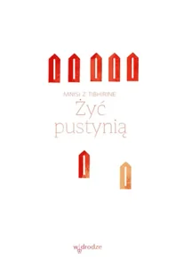 Żyć pustynią - Mnisi z Tibhirine - Religia i religioznawstwo - miniaturka - grafika 1