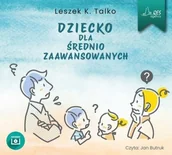 Poradniki psychologiczne - Dziecko dla średnio zaawansowanych - Leszek Talko - miniaturka - grafika 1