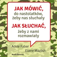 Audiobooki - poradniki - Jak mówić do nastolatków, żeby nas słuchały. Jak słuchać, żeby z nami rozmawiały - miniaturka - grafika 1