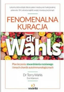 Vivante Fenomenalna kuracja dr Wahls - Terry Wahls, Eve Adamson - Zdrowie - poradniki - miniaturka - grafika 2