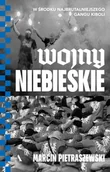 Felietony i reportaże - Wojny niebieskie. W środku najbrutalniejszego gangu kiboli - miniaturka - grafika 1