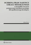 Książki medyczne - Ochrona praw nabywcy lokalu mieszkalnego w przypadku wszczęcia postępowania restrukturyzacyjnego lub upadłościowego dewelopera - Adrian Borys - miniaturka - grafika 1