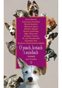 Wydawnictwo Literackie O psach, kotach i aniołach - Jan Strzałka - Wywiady - miniaturka - grafika 2