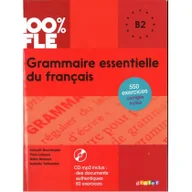 Książki do nauki języka francuskiego - 100% FLE Grammaire essentielle du francais B2+ CD Anouch Bourmayan Yves Loiseau Odile Rimbert Isabelle Taillandier - miniaturka - grafika 1