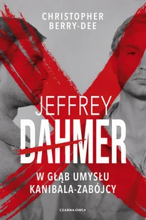 Jeffrey Dahmer: W głąb umysłu kanibala-zabójcy - Felietony i reportaże - miniaturka - grafika 1