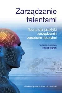 Zarządzanie talentami. Teoria dla praktyki zarządzania zasobami ludzkimi - Zarządzanie - miniaturka - grafika 1