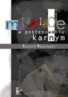 Prawo - Impuls Manipulacje w postępowaniu karnym - Makarowski Ryszard - miniaturka - grafika 1
